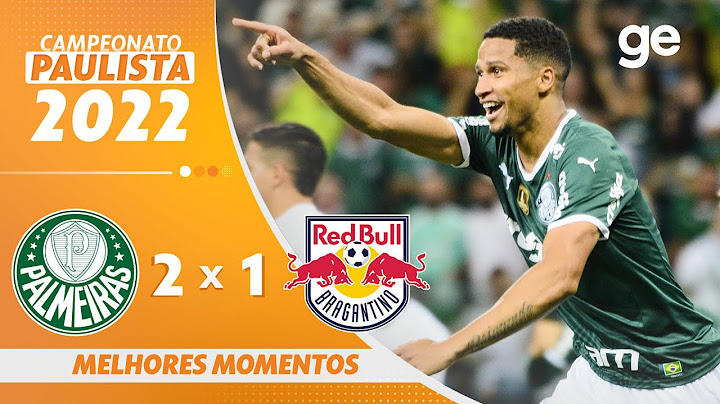 PALMEIRAS 2 X 1 BRAGANTINO | MELHORES MOMENTOS | SEMIFINAL PAULISTA 2022 | ge.globo