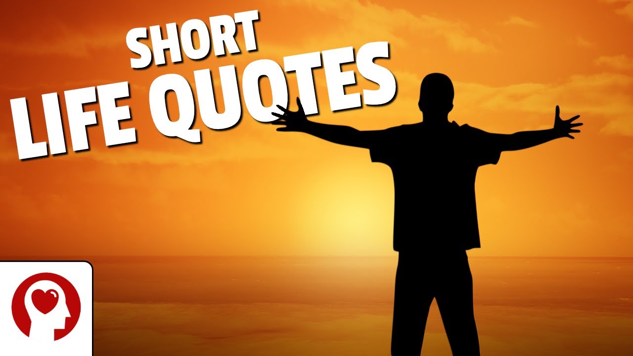 Short Life Quotes  20 Inspirational Quotes About Life