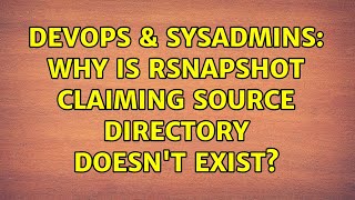 DevOps & SysAdmins: Why is rsnapshot claiming source directory doesn't exist? (5 Solutions!!)