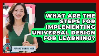 What Are The Steps For Implementing Universal Design For Learning? - Aspiring Teacher Guide