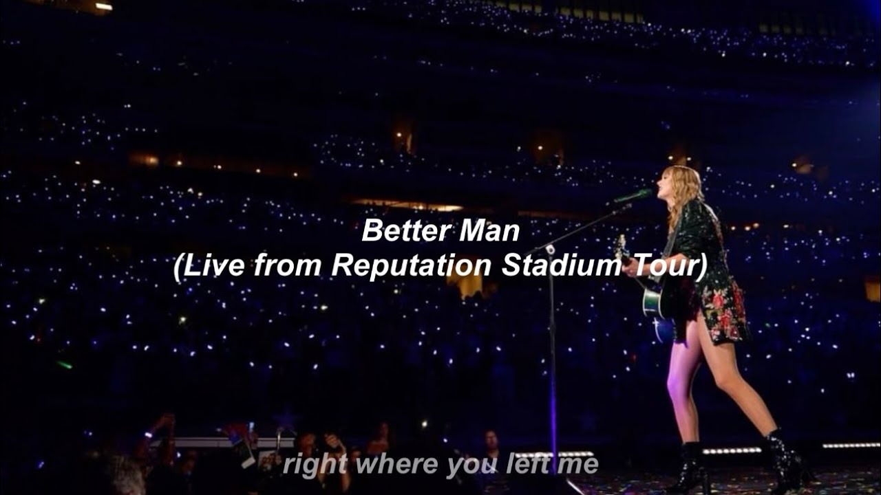 Repuation Live Taylor Swift - Better Man (Live from Reputation Stadium Tour) // Türkçe ...
