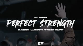 Perfect Strength - Red Worship ft. Andrew Maldonado and Roosevelt Stewart ( Live Video)