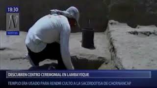 Lambayeque: descubren importante centro ceremonial en la huaca Chornancap