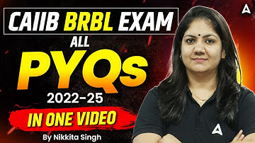 CAIIB Dec 2025 BRBL | BRBL PYQs 2022–2025 in One Complete Video | Nikkita Singh