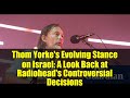 Thom Yorke's Evolving Stance on Israel: A Look Back at Radiohead's Controversial Decisions