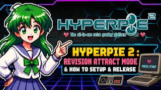HyperPie 2 : Revision Attract Mode & How to Setup & Release