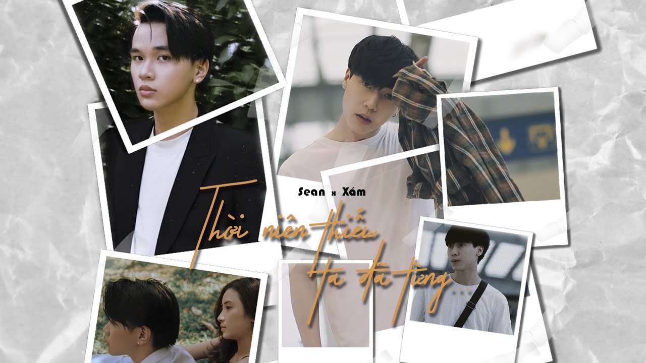 XÁM - THỜI NIÊN THIẾU TA ĐÃ TỪNG ( FT. @SEAN OFFICIAL... - youtube