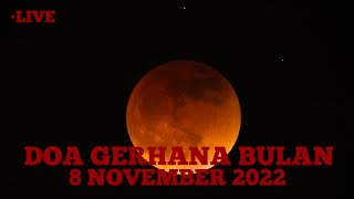 🔴 LIVE Gerhana Bulan 8 November 2022 | doa dan dzikir gerhana bulan total terkini malam ini