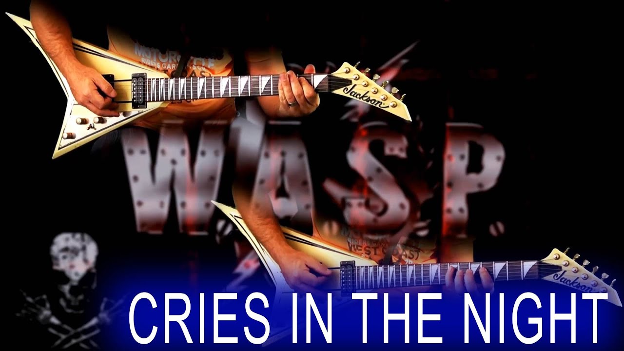 W.A.S.P. - Cries In The Night FULL Guitar Cover