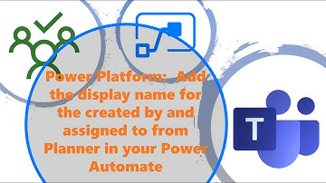 Power Platform:  Add the display names from Planner in your Power Automate