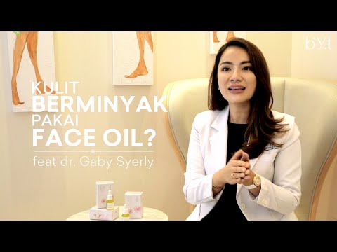 KULIT BERMINYAK PAKAI FACE OIL? ft dr. Gaby Syerly