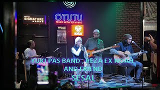 YUKI PAS BAND , REZA ex NOAH and FRIEND - SESAL - LIVE PERFORMANCE