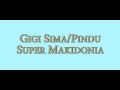 Gigi Sima / Pindu - Super Makidonia (una doua trei)