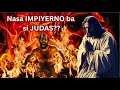 Si Hudas Iscariote ba ay nasa IMPIYERNO?? ALAMIN ang KATOTOHANAN!