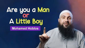 Are you a Man or a Little Boy ?! Very Powerful Speech ! (No Nasheed) Mohamed Hoblos