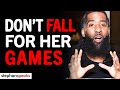 When Women PLAY THESE Games With You RUN! | Stephan Speaks