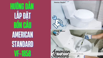 Hướng dẫn lắp đặt bồn cầu 1 khối American Standard VF-1858