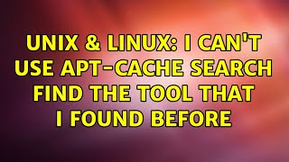 Unix & Linux: I can't use apt-cache search find the tool that I found before (3 Solutions!!)