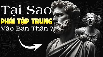 Bật Mí Bí Mật Tại Sao Nên Tập Trung Rèn Luyện Bản Thân, Tư Duy Khắc Kỷ Khôn Ngoan - Tư Duy stoicism