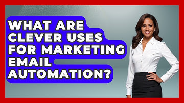 What Are Clever Uses For Marketing Email Automation? - Modern Marketing Moves