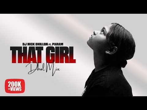 That Girl (Dhol Mix) | Param | DJ Nick Dhillon | Latest Punjabi Songs Mix 2025 | Lyrical Video