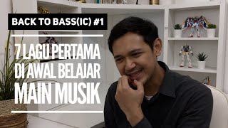 7 Lagu Pertama Di Awal Belajar Main Musik | Back To Bass(ic) #1