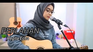 Regita Echa - Perlahan | Cover Akustik Terbaik 2024