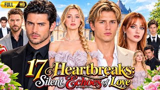 17 Heartbreaks: Silent Echoes Of Love Full Movie ||  New Release Short Drama All Episodes Review 