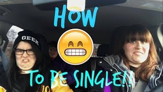 HOW TO BE SINGLE!