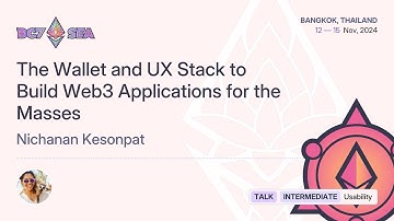 The Wallet and UX Stack to Build Web3 Applications for the Masses by Nichanan Kesonpat | Devcon SEA
