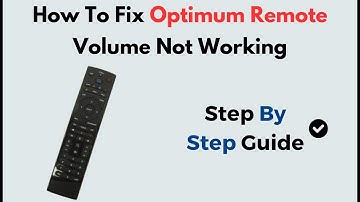 How To Fix Optimum Remote Volume Not Working