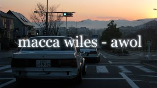 macca wiles - awol (slowed+reverb)