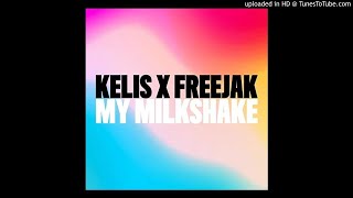 Kelis x Freejak - My Milkshake (Extended Mix)