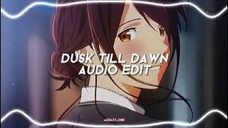 Dusk till dawn - edit audio (sad version)[Zayn \& sia].