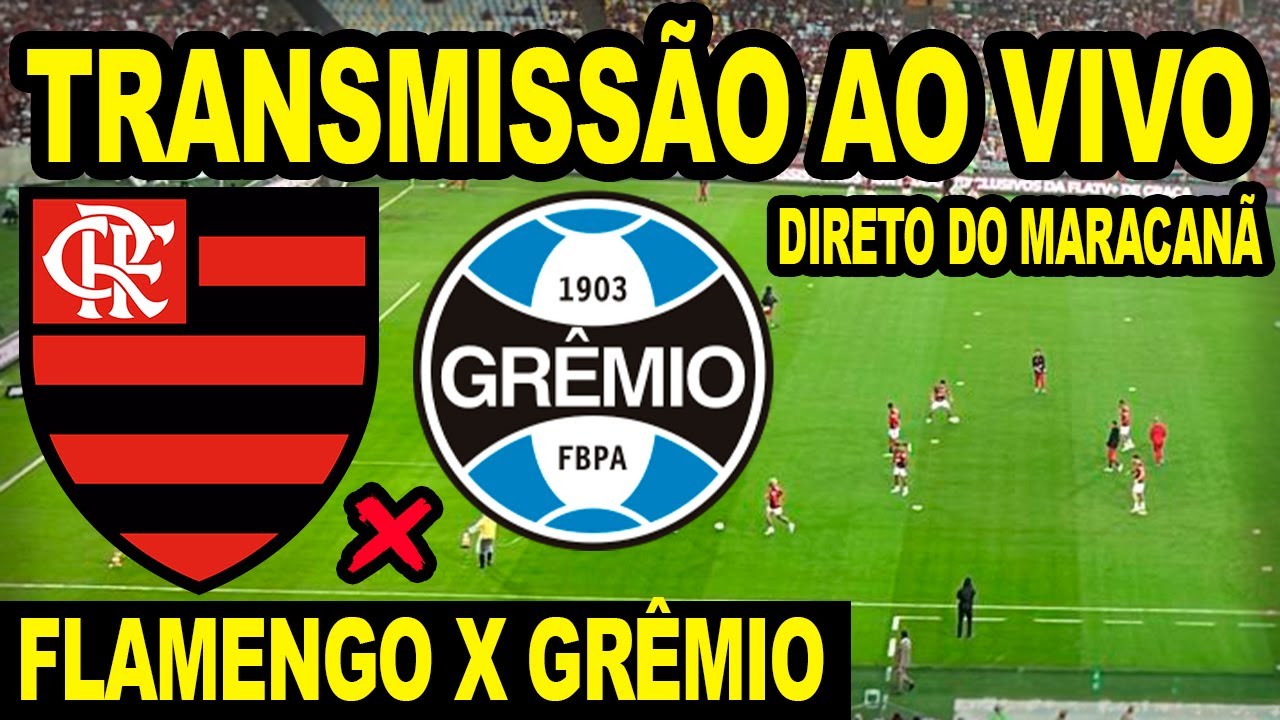 FLAMENGO X GRÊMIO TRANSMISSÃO AO VIVO DIRETO DO MARACANÃ