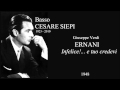Basso CESARE SIEPI - Ernani "Infelice!... e tuo credevi"  (1948)