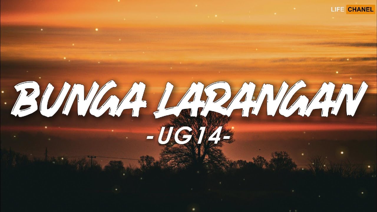 UG14 - Bunga Larangan || Lirik