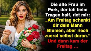 The old woman in the park warned me: "On Friday, smell your husband's flowers first." And then…