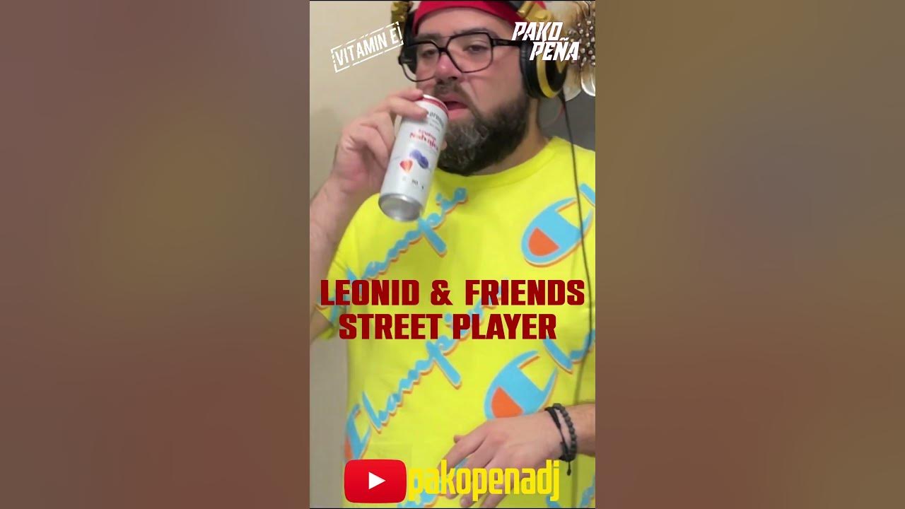 🔥Leonid & Friends - Street Player🔥 Agrégala a tu Play List!! #nudisco #house #edm #dj