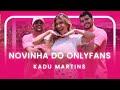 NOVINHA DO ONLYFANS - KADU MARTINS | Coreografia - Lore Improta