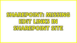 Sharepoint: Missing edit links in sharepoint site (3 Solutions!!)