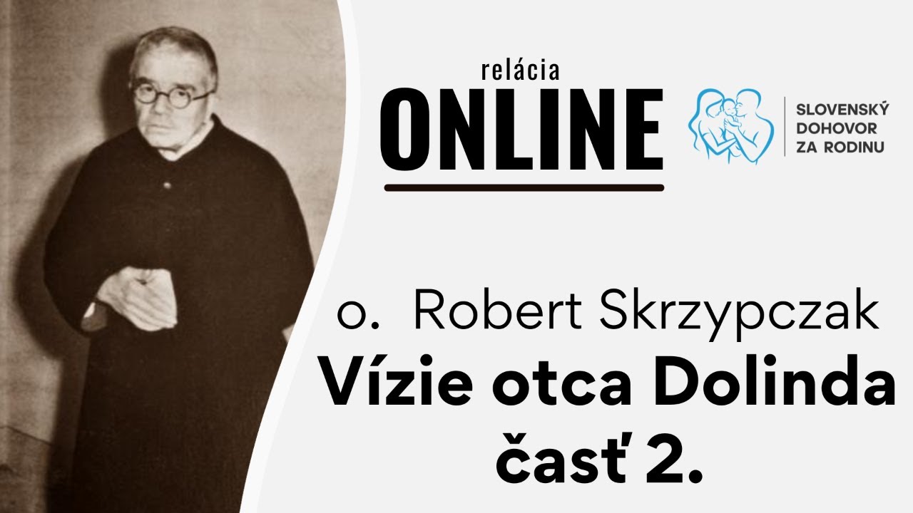 Vízie otca Dolinda -časť 2. -  o. Robert Skrzypczak