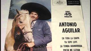 Antonio Aguilar, Ya Supe Lupe chords