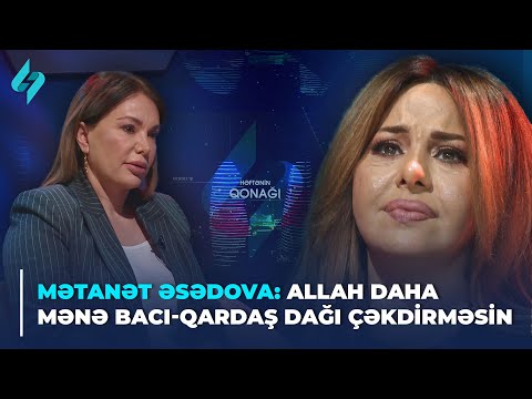 Mətanət Əsədova: Allah daha mənə bacı-qardaş dağı çəkdirməsin | Həftənin qonağı 30.03.2024