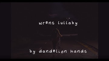 wrens lullaby by dandelion hands // a music video