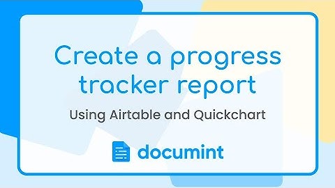 How to create a dynamic progress report to PDF documents using Documint, Airtable & Quickchart.io