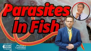 Nasty Parasites Infecting Fish and You’re Eating Them | Dr. Neal Barnard  Exam Room LIVE