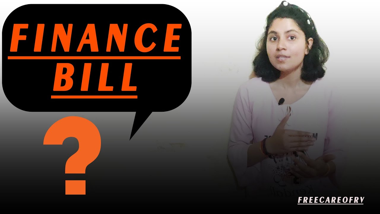 WHAT IS FINANCE BILL? TYPES OF FINANCE BILL? 