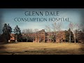 The Glenn Dale Consumption Hospital - From Prominent Institution to Ruin