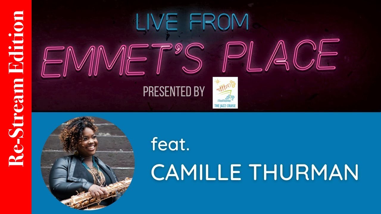 Re-Stream:  Live From Emmet's Place Vol. 55 - Camille Thurman